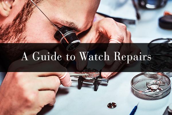 Guide to Watch Repairs